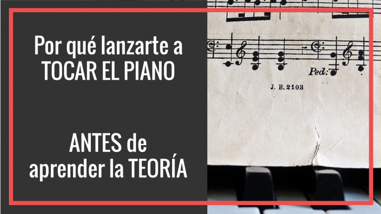 Por qué empezar a tocar el piano antes de aprender la teoría